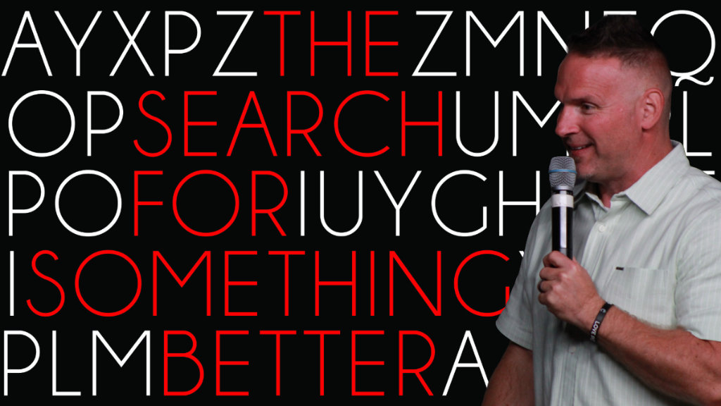 The Search for Something Better