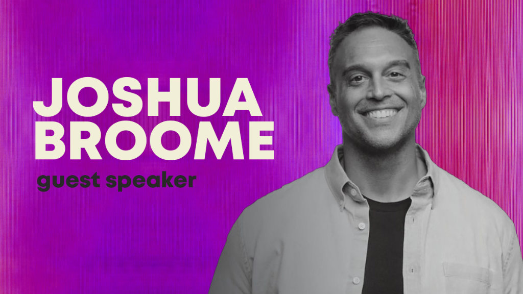 Guest Speaker Joshua Broome