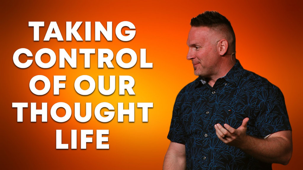 Taking Control of Our Thought Life